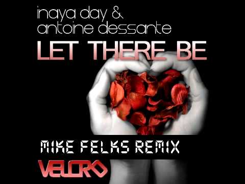 Inaya Day & Antoine Dessante - Let There Be (Mike Felks Remix)