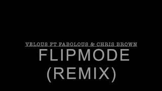 Velous ft Fabolous &amp; Chris Brown - Flipmode (Remix)