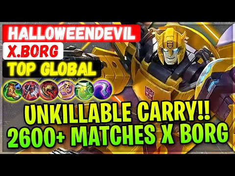 Unkillable Monster Carry!! 2600+ Matches X Borg [ Top Global X.Borg ] HalloweenDevil- Mobile Legends