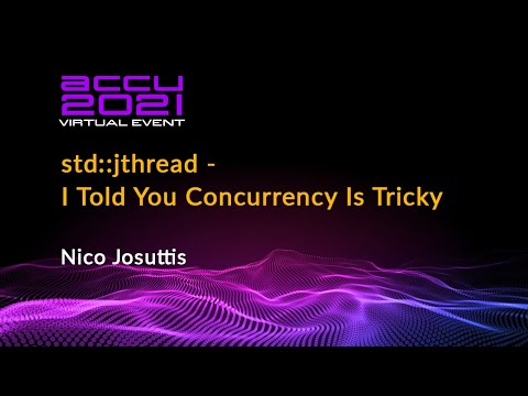 std::jthread - I Told You Concurrency Is Tricky - Nico Josuttis [ ACCU 2021 ]