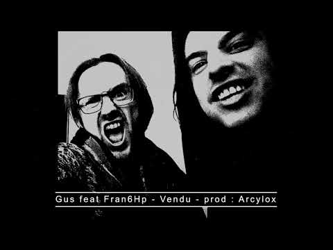 Gus feat Fran6Hp - Vendu - prod : Arcylox