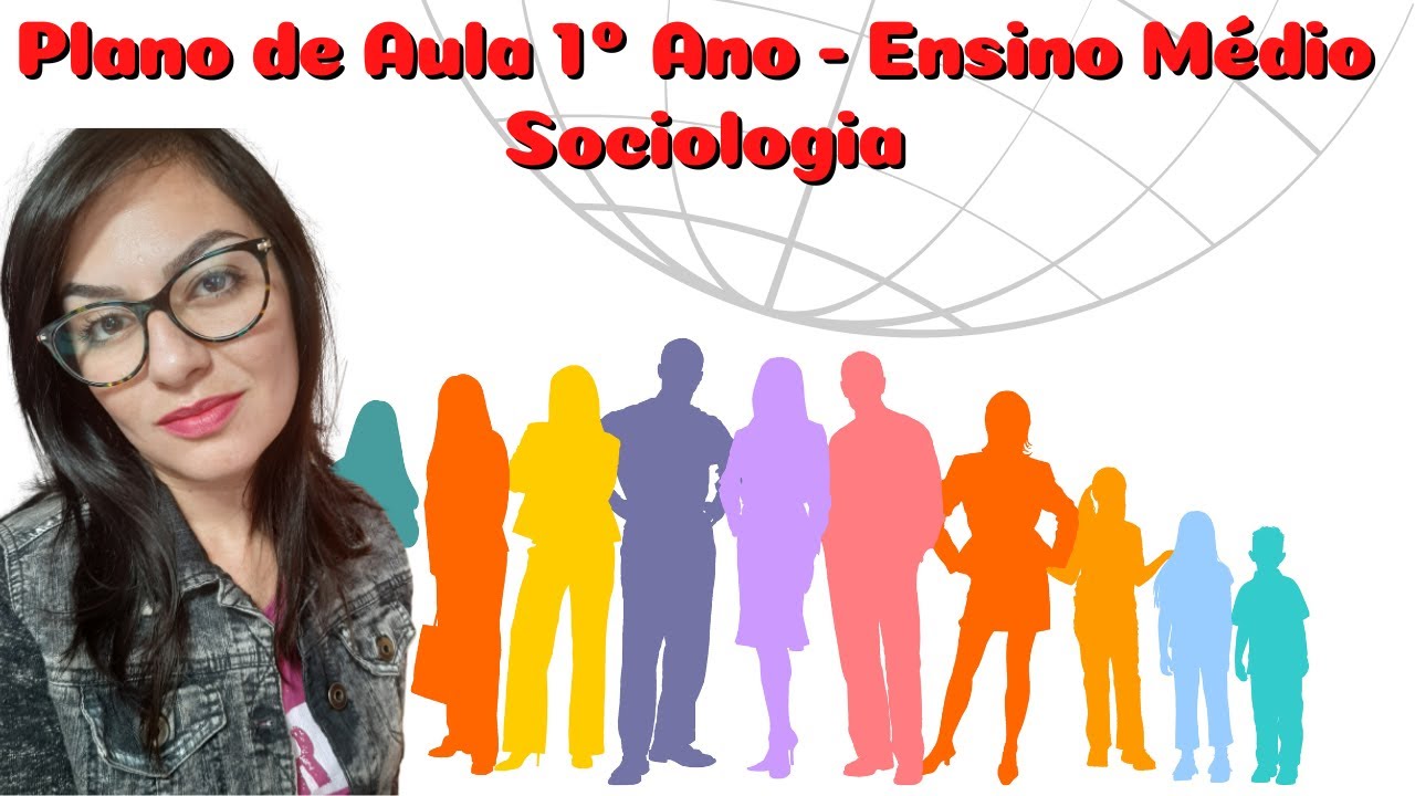 Plano de Aula de Sociologia para 1° ano do Ensino Médio | Tatiane Rosa