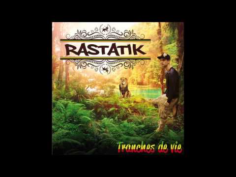 5 - Rastatik Feat. Dada Solsonic - Force et Courage - Tranches de Vie