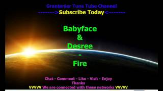 Baby Face &amp; Desree - Fire