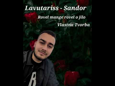 Lavutariss - Sandor ( Rovel mange rovel o jilo ) Vlastna tvorba ❤️ - 2023