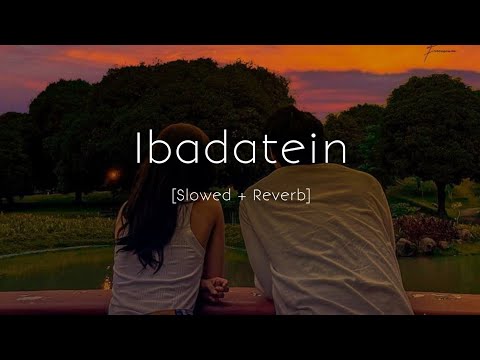 Ibadatein - Rito Riba | Slowed and Reverb | Viral Lofi