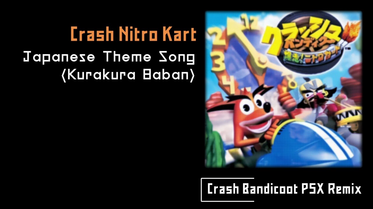 [PSX Remix] Crash Nitro Kart Japanese Theme Song (Kurakura Baban)