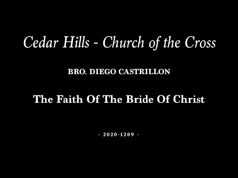 2020-1209 | Bro. Diego Castrillon | The Faith of The Bride of Christ