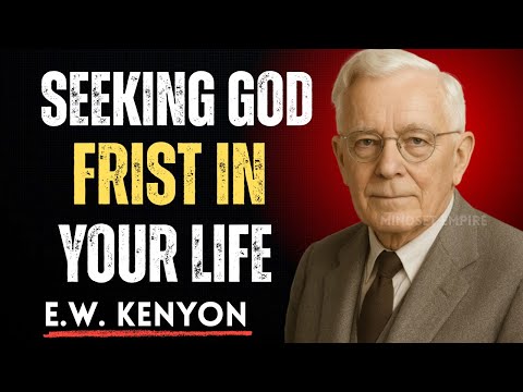 Put God First and Watch Your Life Change | E.W. Kenyon