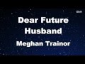 Dear Future Husband - Meghan Trainor Karaoke 【No Guide Melody】Instrumental