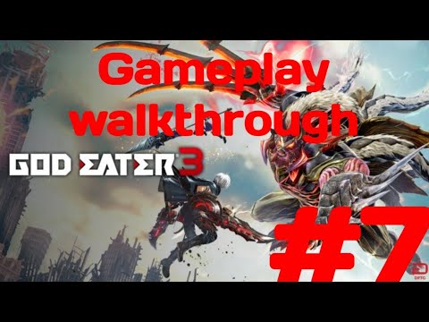 God Eater 3 - Gameplay Walkthrough part 7