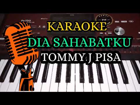 DIA SAHABATKU - TOMMY J PISA ( KARAOKE LIRIK NADA COWOK COVER KORG PA700 )