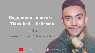 Download lagu Bagaimana kalau aku tidak baik - baik saja - Judika ( Lirik Video ) Cover  Yan Josua ft Rusdi mp3