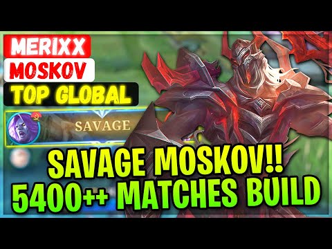 SAVAGE MOSKOV!! 5400++ Matches Build [ Top Global Moskov ] merixx - Mobile Legends Gameplay