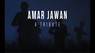 Amar Jawan - A Tribute