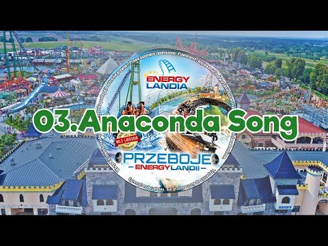 Przeboje Energylandii - no.2 - Lato 2018 - 03.Anaconda Song - Piosenka Energylandia