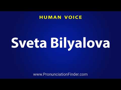 How To Pronounce Sveta Bilyalova