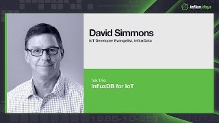 David Simmons [InfluxData] | InfluxDB for IoT