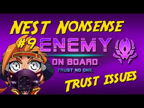 NEST Nonsense #9 - TRUST ISSUES in Enemy on Board! #sponsored