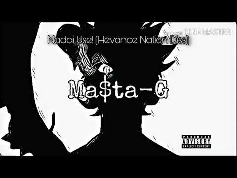 ma$ta-G - Nadai Use! (Hevance Nation Diss)