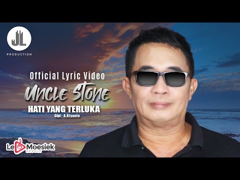 Uncle Stone - Hati Yang Terluka (Official Lyric Video)