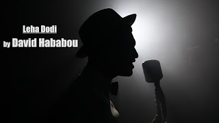 David Hababou -  Leha Dodi ( Clip Officiel )  (דוד האבאבו - לכה דודי (הקליפ הרשמי