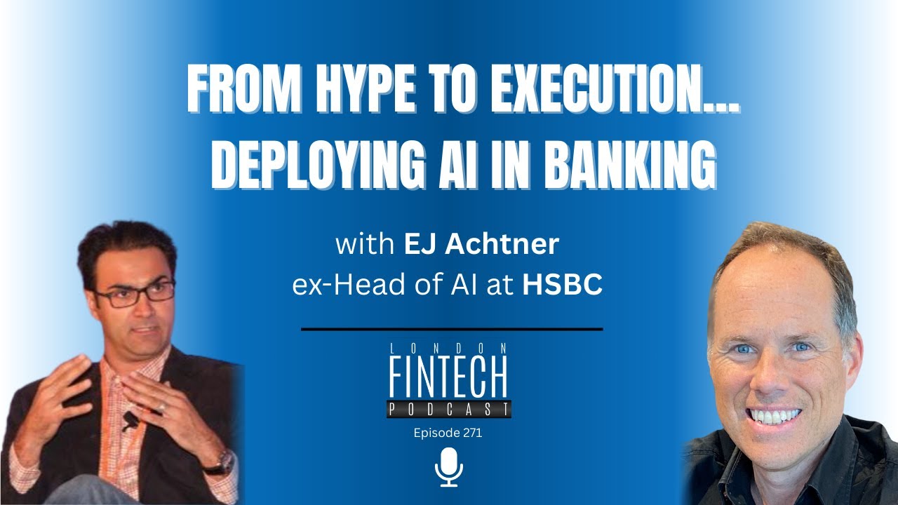 From hype to execution: Deploying AI in banking with EJ Achtner, ex-Head of AI at HSBC