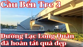 Cầu Rạch Vong ( Cầu Bến Tre 3 ) và đường Lạc Long Quân đã hoàn tất quá là đẹp luôn