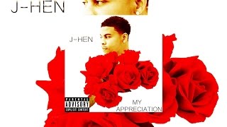 J-Hen - MY APPRECIATION (AUDIO)