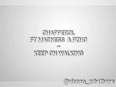CHAPPEROL FT MADNESS & PZHO - KEEP ON WALKING