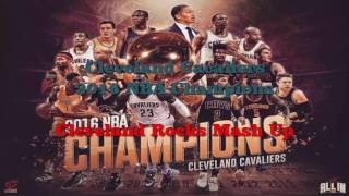 Cleveland Cavaliers 2016 Champions (Cleveland Rocks Mash Up)