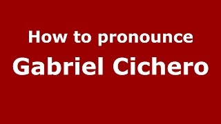 How to pronounce Gabriel Cichero