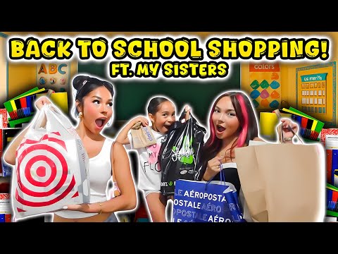 BACK TO SCHOOL SHOPPING SPREE! ( FT. MY SISTERS! )