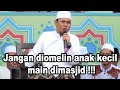 Ceramah Lucu Menghibur Ust Akri Jangan Omelin Anak Kecil Main Di Masjid