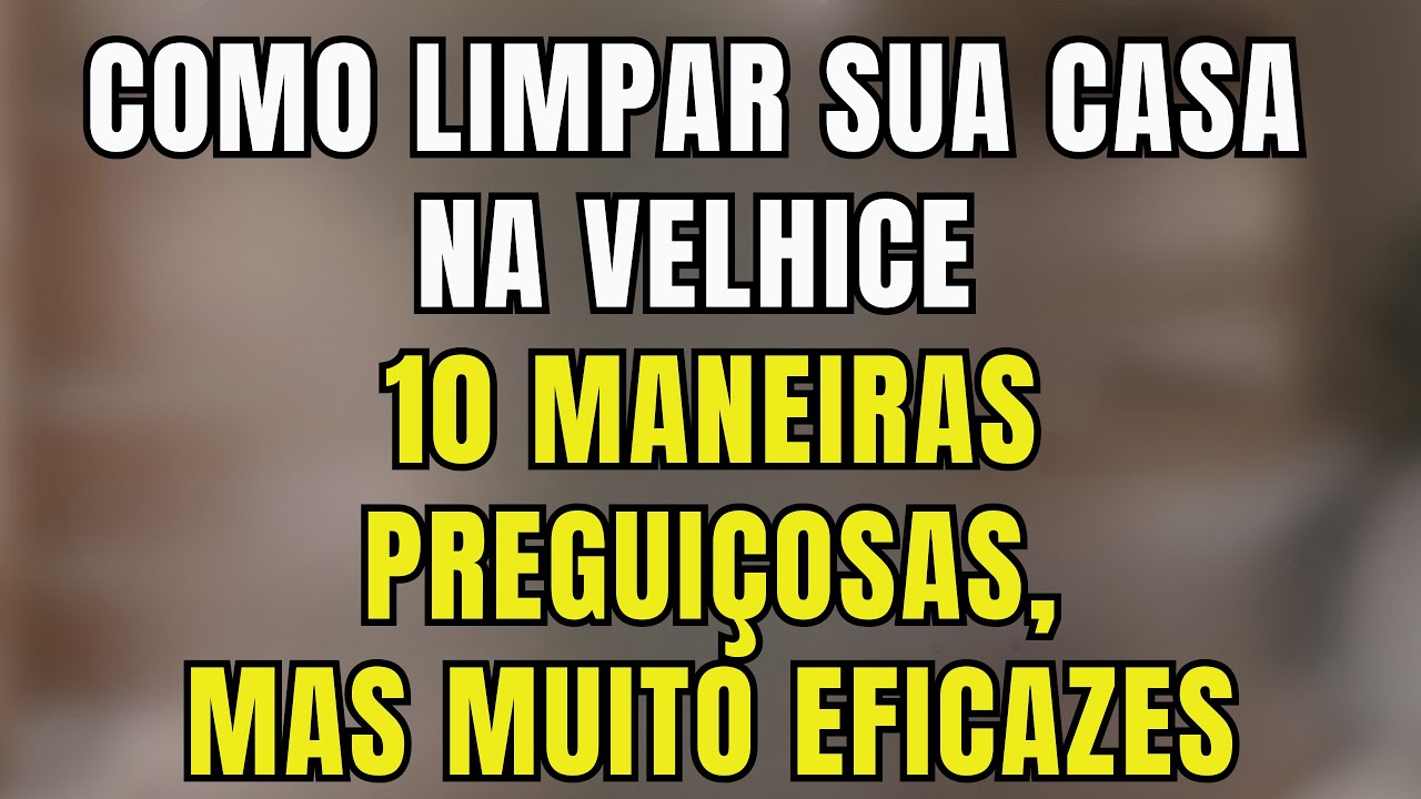 10 truques de limpeza para idosos, pessoas com deficiência ou dor crônica (fáceis e eficazes)