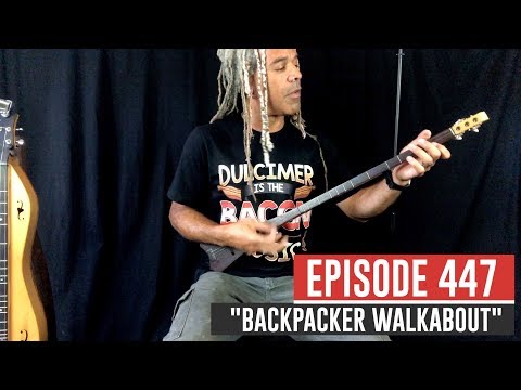 Dulcimerica with Bing Futch - Episode 447 - “Backpacker Walkabout” - Mountain Dulcimer