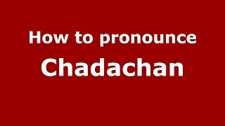 How to pronounce Chadachan