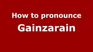 How to pronounce Gainzarain