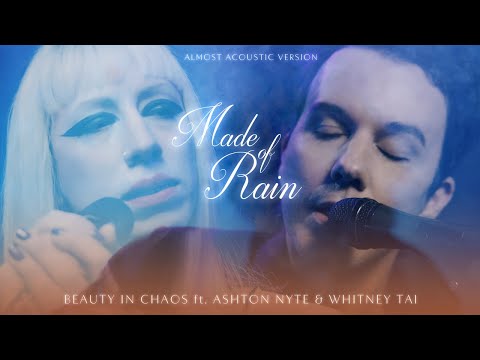 BEAUTY IN CHAOS ft. ASHTON NYTE & WHITNEY TAI - "Made Of Rain (Almost Acoustic)" - OFFICIAL VIDEO
