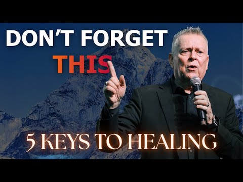 5 Keys to Healing Prayer | Standing on Grace | Dr. Randy Clark