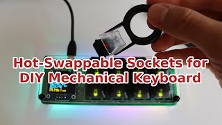 Hot-Swappable Sockets for DIY Mechanical Keyboard