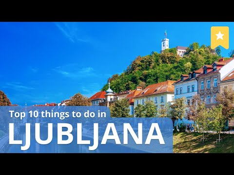 Top 10 Things To Do in Ljubljana