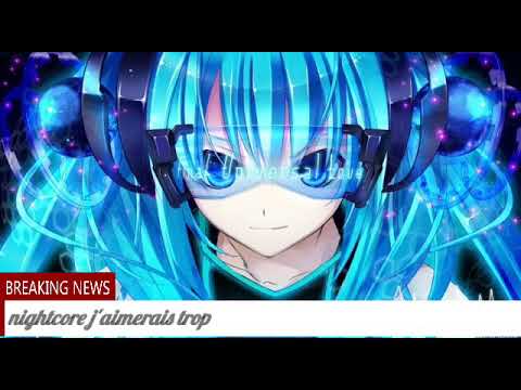 Nightcore j'aimerais trop