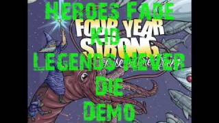 Heroes Fade Kid,  Legends Never Die  Demo Four Year Strong