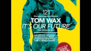 Tom Wax - It`s Our Future video