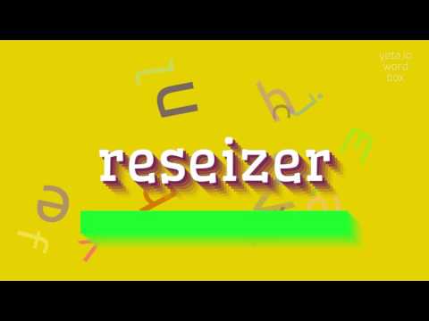 HOW TO PRONOUNCE RESEIZER? #reseizer