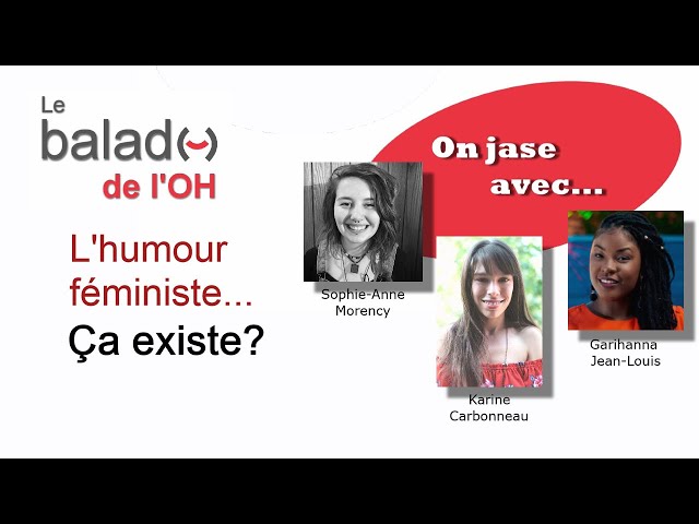 Balado de l&rsquo;OH: «L&rsquo;humour féministe… ça existe?»