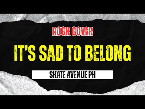 Skate Avenue PH - It’s Sad To Belong (Rock Cover)