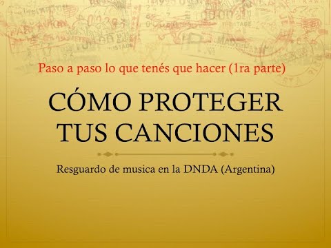 COMO PROTEGER TUS CANCIONES - Instructivo para resguardar música y letra en la DNDA (Argentina)