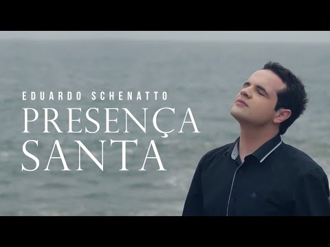 Eduardo Schenatto - Presença Santa | Clipe Oficial